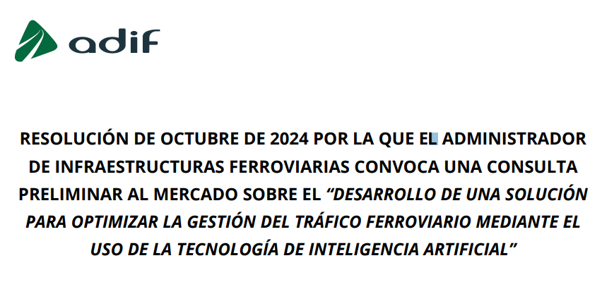 Administrador de Infraestructuras Ferroviarias (Adif): “DESARROLLO DE UNA SOLUCIÓN PARA OPTIMIZAR LA GESTIÓN DEL TRÁFICO FERROVIARIO MEDIANTE EL USO D